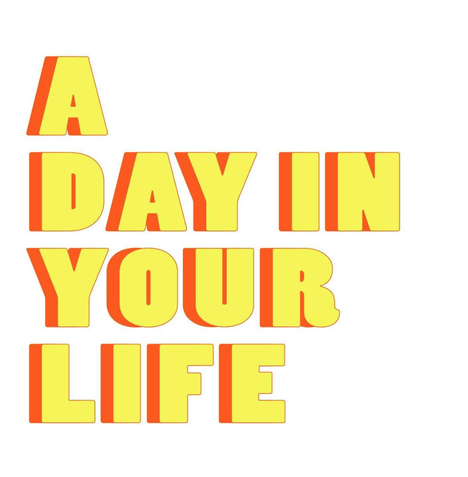 A Day in Your Life